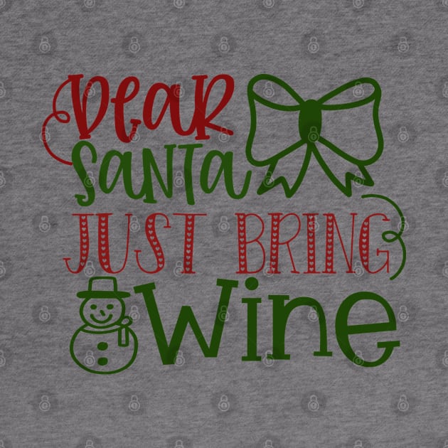 Dear Santa Just Bring Wine by Pixel Poetry